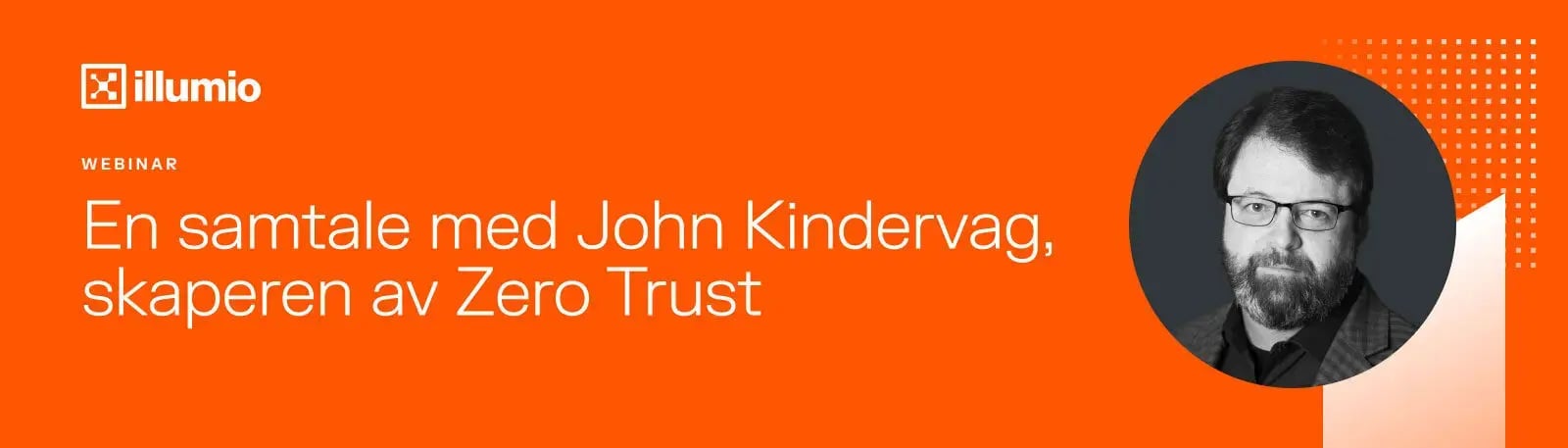 header-John-Kindervag-Zero-Trust-V01-uten-dato header-John-Kindervag-Zero-Trust-V01-uten-dato